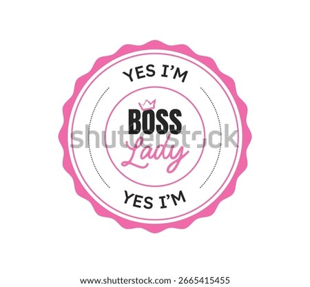 Yes I'm a Boss Lady, typography quote with a crown, sticker style