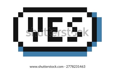 Yes button in retro pixel UI with blocky text inside a rounded dialog badge and offset shadow. Symbol of confirmation, approval, success, and proceed action in nostalgic interface. Cartoon vector illustration.