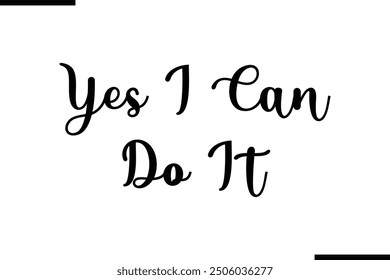 Yes I Can Do It Modern Text Typography Quote