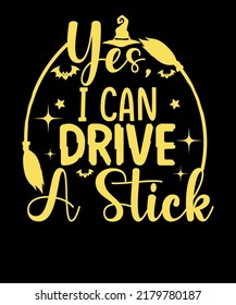 Yes I Can Drive A Stick Broomstick Witch shirt Funny Halloween t-shirt design