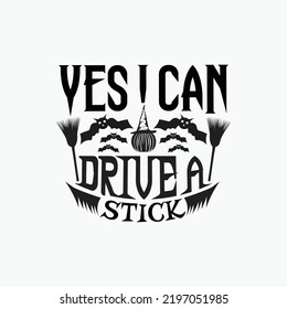 Yes i can drive a stick - Halloween saying design vector.