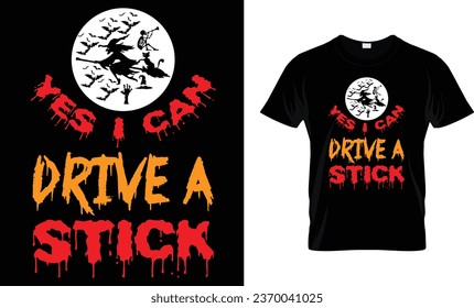 Yes I Can Drive A Stick  - Halloween Shirt
