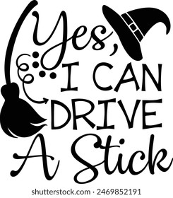 Yes I Can Drive A Stick Halloween Witch Typography Design