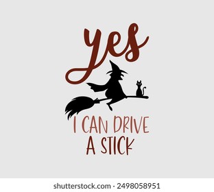 Yes I Can Drive A Stick, Halloween, Ghost, Spooky Season, witch, Halloween Funny, t shirt