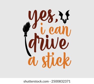 Yes, I Can Drive A Stick, Halloween, Ghost, Spooky Season, witch, Halloween Funny, t shirt