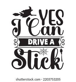 Yes I can drive a stick Happy Halloween shirt print template, Pumpkin Fall Witches Halloween Costume shirt design