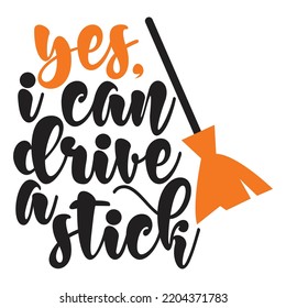 Yes I Can Drive A Stick, Happy Halloween Shirt Print Template, Witch Bat Cat Scary House Dark Green Riper Boo Squad Grave Pumpkin Skeleton Spooky Trick Or Treat