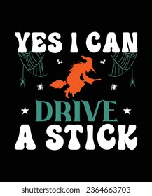 Yes I can Drive a Stick Happy Halloween Shirt Print Template, Witch Bat Cat Scary House Dark Green Riper Boo Squad Grave Pumpkin Skeleton Spooky Trick Or Treat