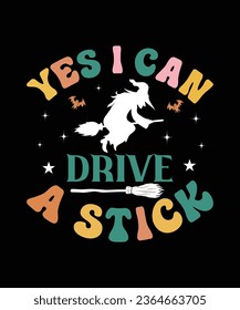 Yes I can Drive a Stick Happy Halloween Shirt Print Template, Witch Bat Cat Scary House Dark Green Riper Boo Squad Grave Pumpkin Skeleton Spooky Trick Or Treat