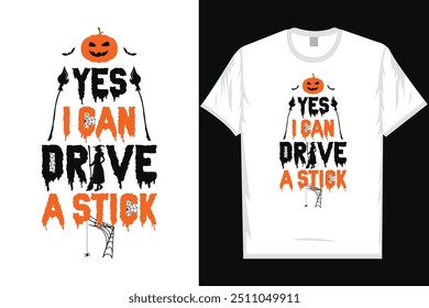 Yes i can drive a stick happy halloween day 31 October halloween night ghost night witch boo typography graphics tshirt design