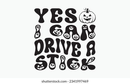 Yes i can drive a stick svg, halloween svg design bundle, halloween svg, happy halloween vector, pumpkin, witch, spooky, ghost, funny halloween t-shirt quotes Bundle, Cut File Cricut, Silhouette 