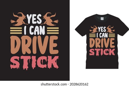 Yes I Can Drive Stick T shirt, apparel, vector illustration, graphic template, print on demand, textile fabrics, retro style, typography, vintage, halloween t shirt design