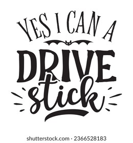  yes i can a drive stick  t-shirt design, vector file  