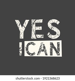 Yes I can. Feminism quote, woman motivational slogan. Feminist saying. Phrase for posters, t-shirts and cards.