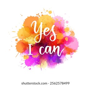 Yes I can - inspirational handwritten modern calligraphy lettering text on abstract watercolor paint splash background.