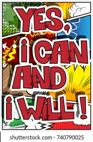 Yes, I can and I will! Vector illustrated comic book style design. Inspirational, motivational quote.