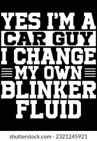 Yes I'm a car guy I change my own blinker fluid vector art design, eps file. design file for t-shirt. SVG, EPS cuttable design file