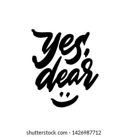 Yes, Dear. Hand Written Quote Made In Vector
