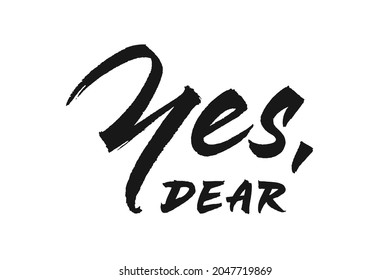 Yes Dear Vector Lettering Design. Hand Drawn Typographic Artwork