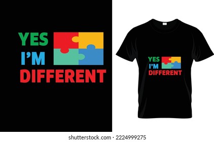 YES I'M DIFFERENT...AUTISM T SHIRT