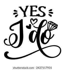 Yes, I do - Beautiful hand lettering calligraphy with diamond ring. Script engagement sign, catch word art design. Good for clothes, social media posts, posters, textiles, gifts, wedding sets.