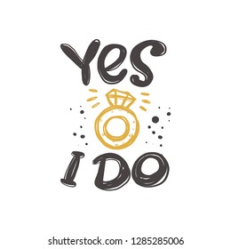 Yes I do. Hand-lettering phrase. Vector illustration. Can be used for bachelorette, sticker, invitation poster, greeting card, banner, party, motivation print, wedding element