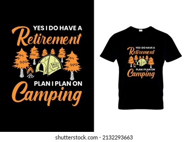 
Yes I Do Have A Retirement Plan I Plan On Camping