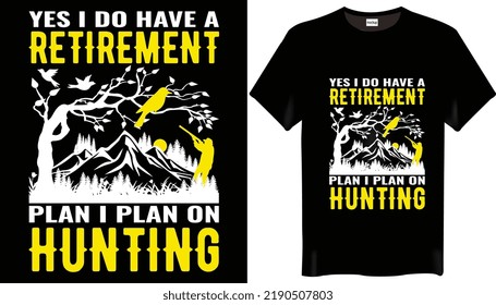 Sí, tengo un plan de retiro que planeo para cazar diseños de camisetas
