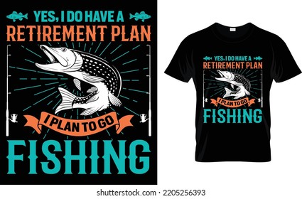 Yes, I Do Have A Retirement Plan I Plan To Go Fishing.