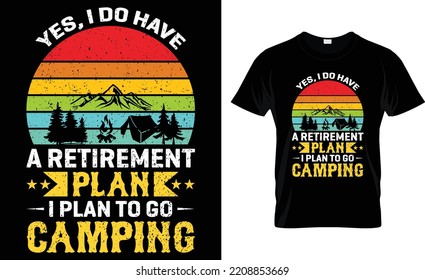 Yes, I Do Have A Retirement Plan I Plan To Go Camping.