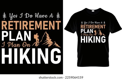Yes i do have a retirement plan i plan on hiking t-shirt design template