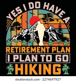 Yes I Do Have A Retirement Plan I Plan To Go Hiking, Vintage Hiking T-Shirt, Adventure T-Shirt, Mountain T-Shirt, Retro T-Shirt.