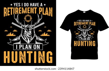 Sí, tengo un plan de retiro que planeo en el diseño de camisetas de caza