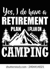 Yes, I do have a retirement plan I plan on camping - EPS file for cutting machine. You can edit and print this vector art with EPS editor.