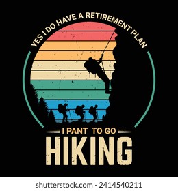Yes i do have a retirement plan i plan to go hiking quote t shirt vantage design.