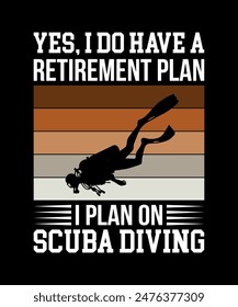 yes, I do have a retirement plan I plan on scuba diving. Scuba Diving Vintage T Shirt Design