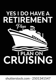 Yes I do have a retirement plan on cruising