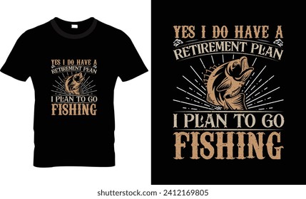 Yes i do have a retirement plar i plar to go fishing t shirt design 