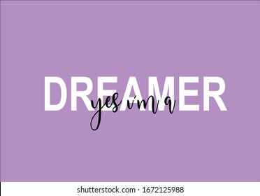 yes ı'm dreamer quote lettering