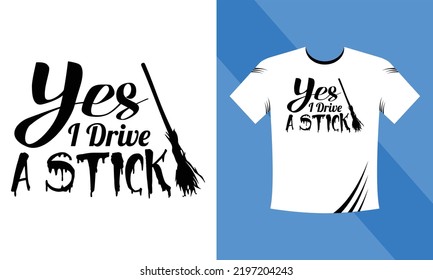 Yes I Drive a Stick Halloween SVG T-Shirt design template. Happy Halloween t-shirt design template easy to print all-purpose for men, women, and children