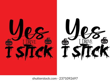 Yes I drive I stick Hallowen background t shirt design