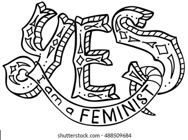 Yes, I am a feminist.  Feminism quote, woman motivational slogan. Feminist saying. Brush lettering. Vector design.