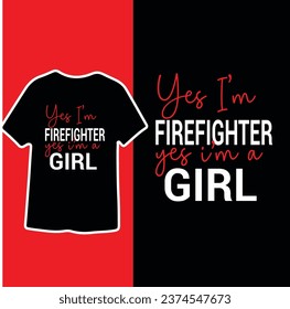 Yes I'M Firefighter Yes I'm a Girl, Notebook, mug, bag text based t shirt design 