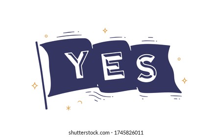 Yes. Flag grahpic. Old vintage trendy flag with text Yes. Vintage banner with ribbon flag, grahpic hand-drawn elements for old school design - yes message, banner, poster. Vector Illustration