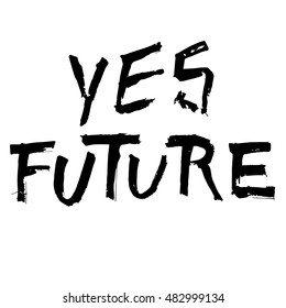 Sim, no futuro, com letras à mão. Caligrafia moderna de pincel. Frase manuscrita. 