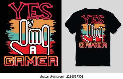 Yes I'm A Gamer, Gaming T-Shirt Design.