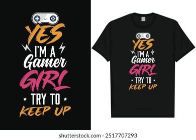 Yes i'm a gamer girl typography tshirt design