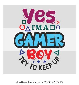 Yes I'm A Gamer Mom Try To Keep Up, Gaming, Gamer Sayings Quotes, Game Controller, Gamer vector, video Gaming