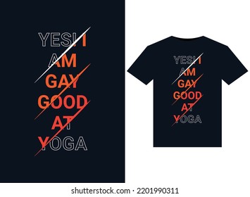 YES! I AM GAY GOOD AT YOGA illustrations for print-ready T-Shirts design