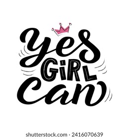 Yes Girl Can black lettering phrase on white background. Hand drawn vector illustration with text decor for banner or card. Positive motivational quote with cartoon crown icon for poster or template